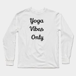 Yoga Vibes Only Long Sleeve T-Shirt